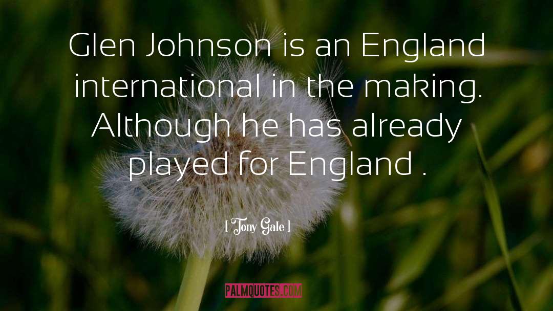 Tony Gale Quotes: Glen Johnson is an England