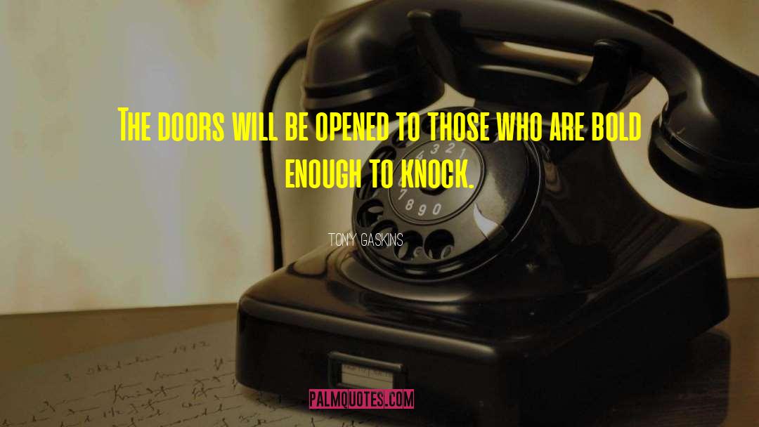 Tony Gaskins Quotes: The doors will be opened