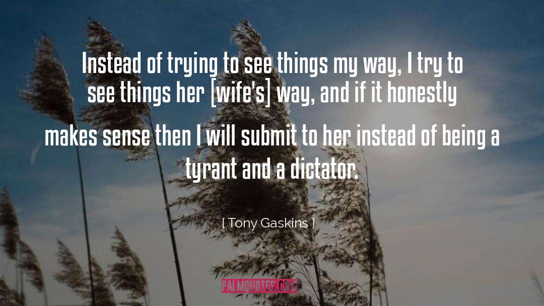 Tony Gaskins Quotes: Instead of trying to see