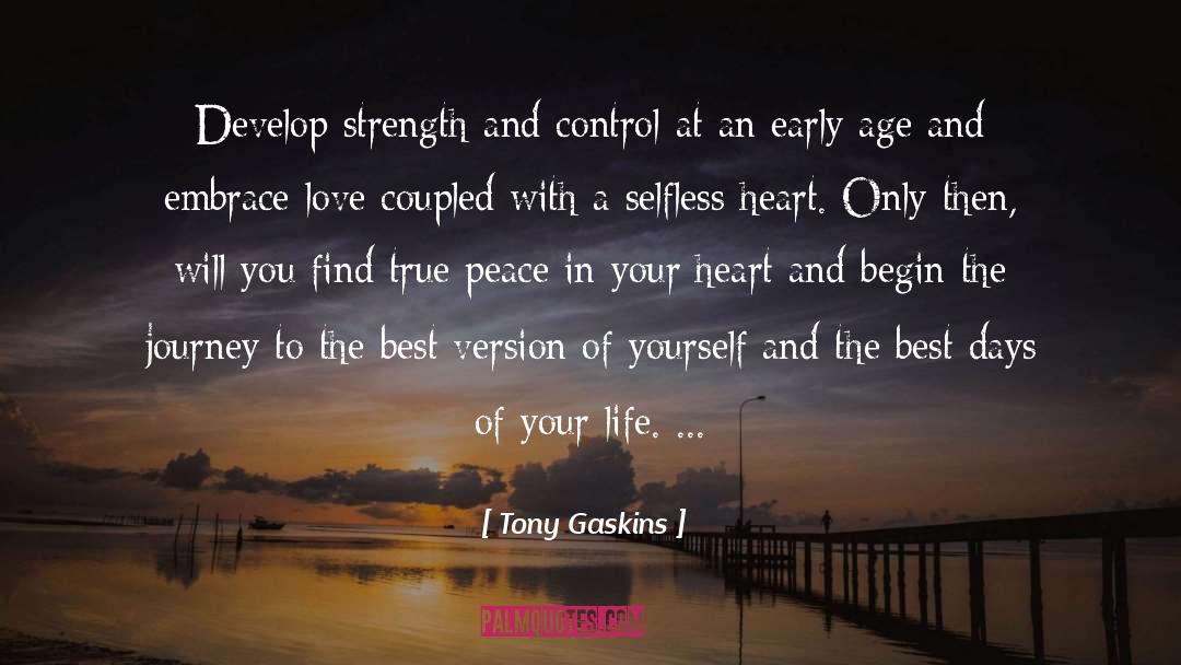 Tony Gaskins Quotes: Develop strength and control at