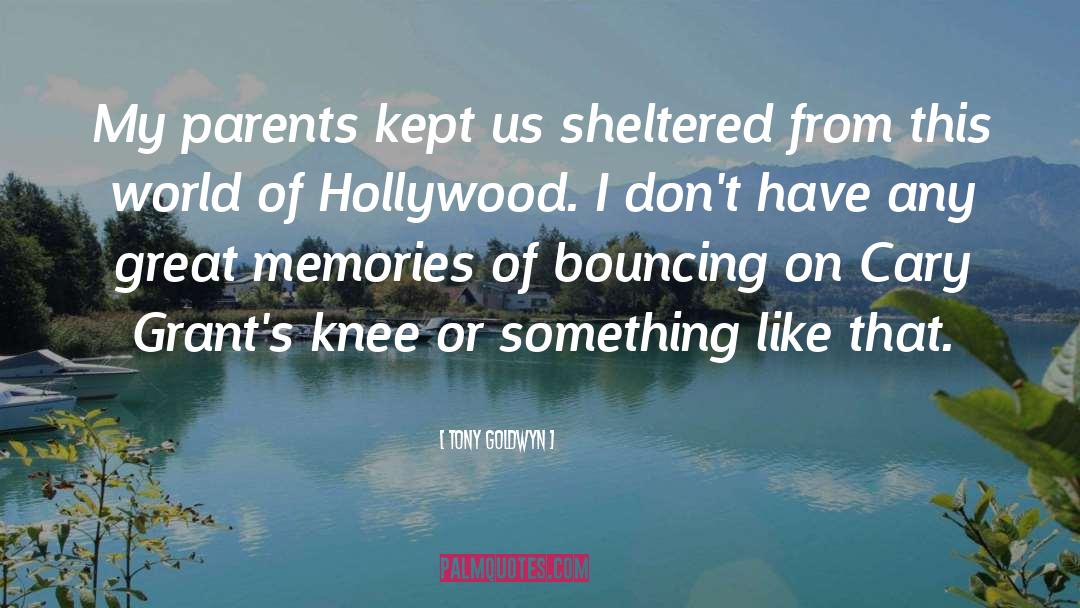 Tony Goldwyn Quotes: My parents kept us sheltered