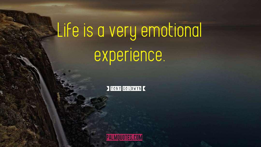 Tony Goldwyn Quotes: Life is a very emotional