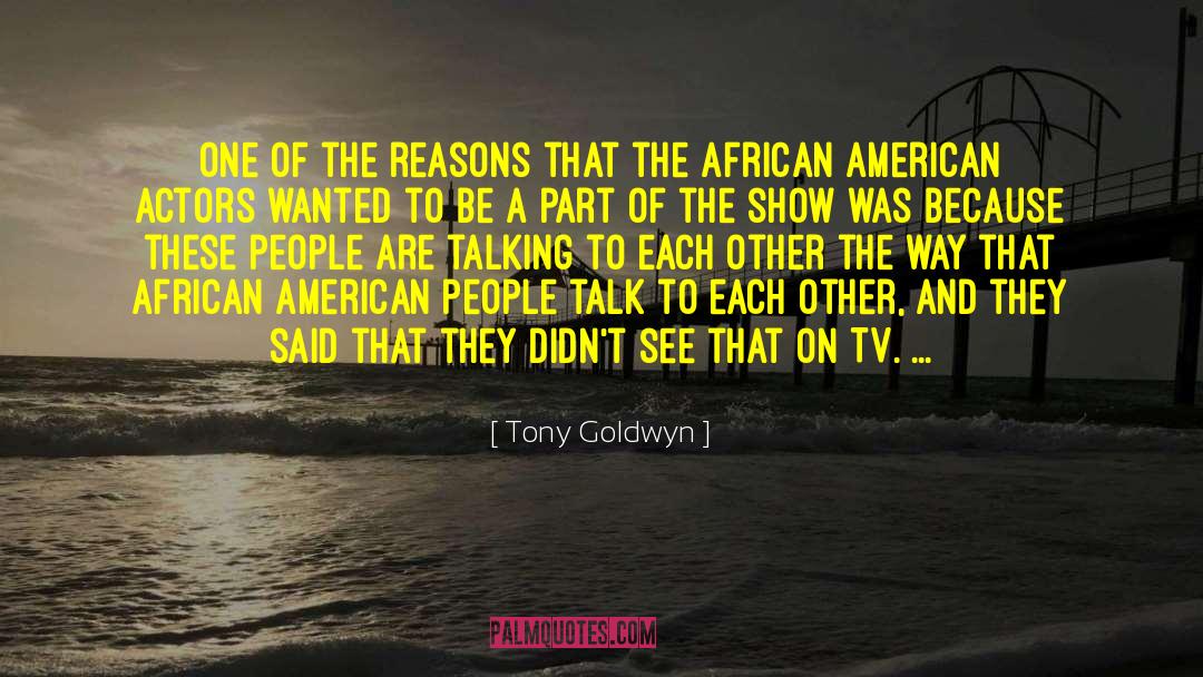 Tony Goldwyn Quotes: One of the reasons that