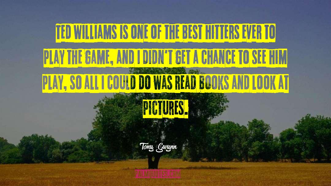 Tony Gwynn Quotes: Ted Williams is one of