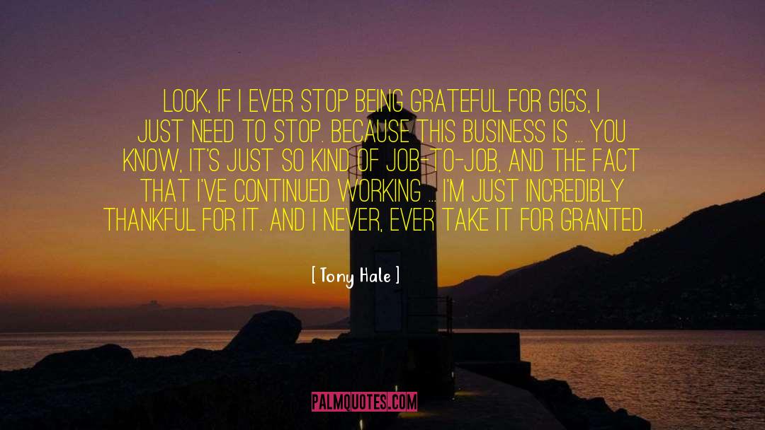 Tony Hale Quotes: Look, if I ever stop