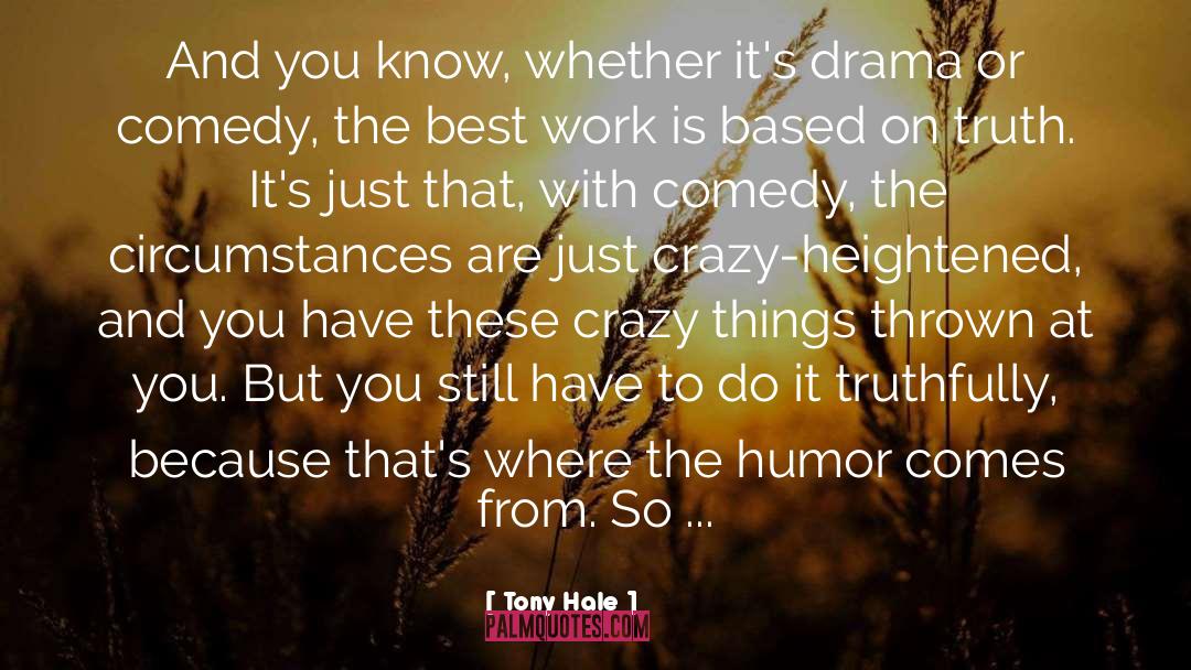 Tony Hale Quotes: And you know, whether it's