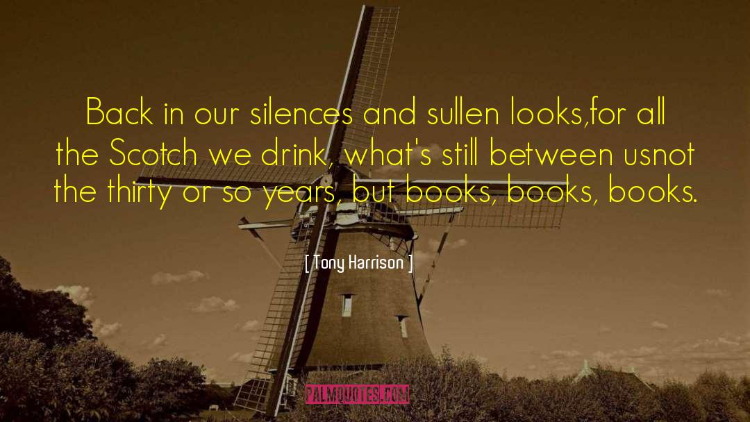 Tony Harrison Quotes: Back in our silences and