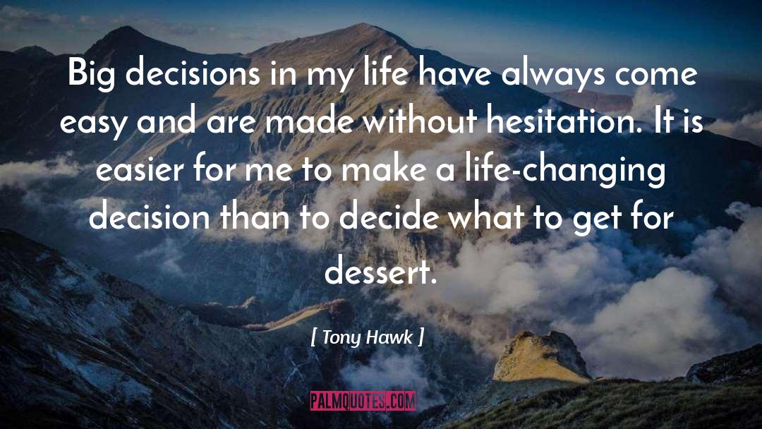 Tony Hawk Quotes: Big decisions in my life