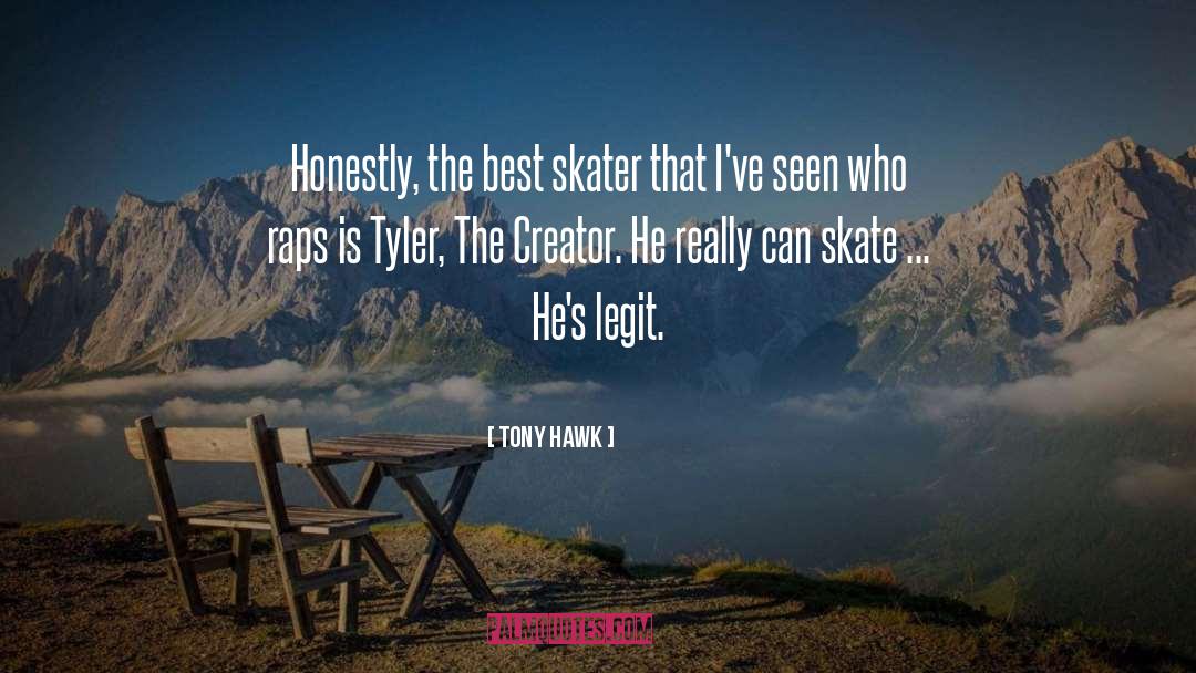 Tony Hawk Quotes: Honestly, the best skater that