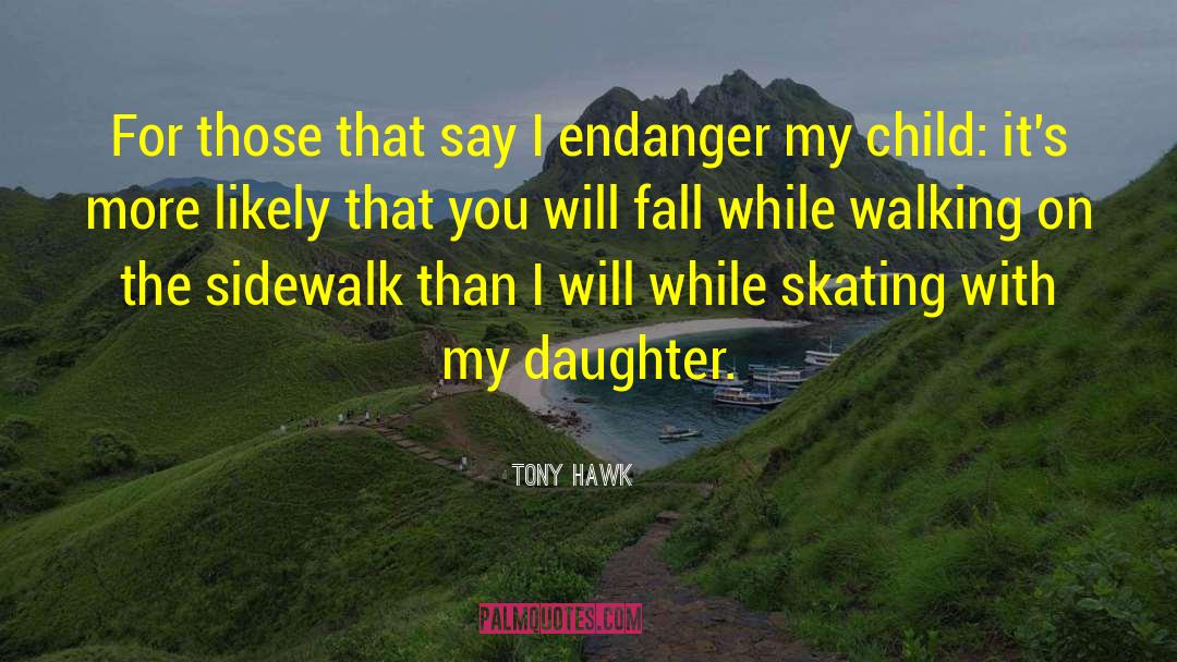 Tony Hawk Quotes: For those that say I