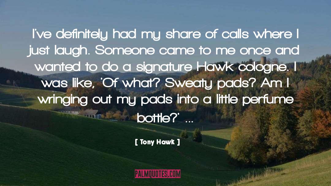 Tony Hawk Quotes: I've definitely had my share
