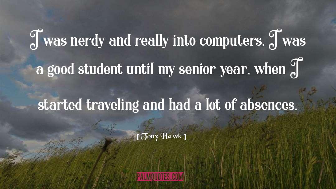 Tony Hawk Quotes: I was nerdy and really