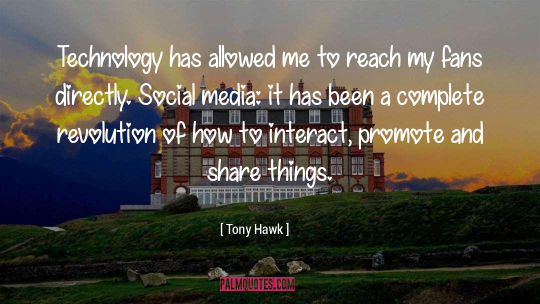 Tony Hawk Quotes: Technology has allowed me to