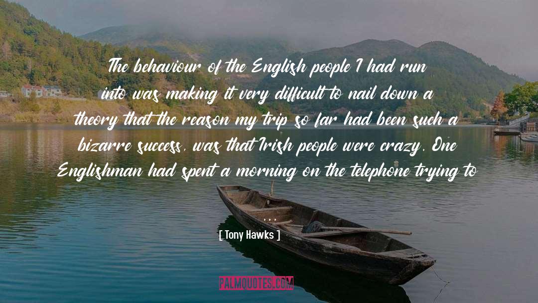 Tony Hawks Quotes: The behaviour of the English
