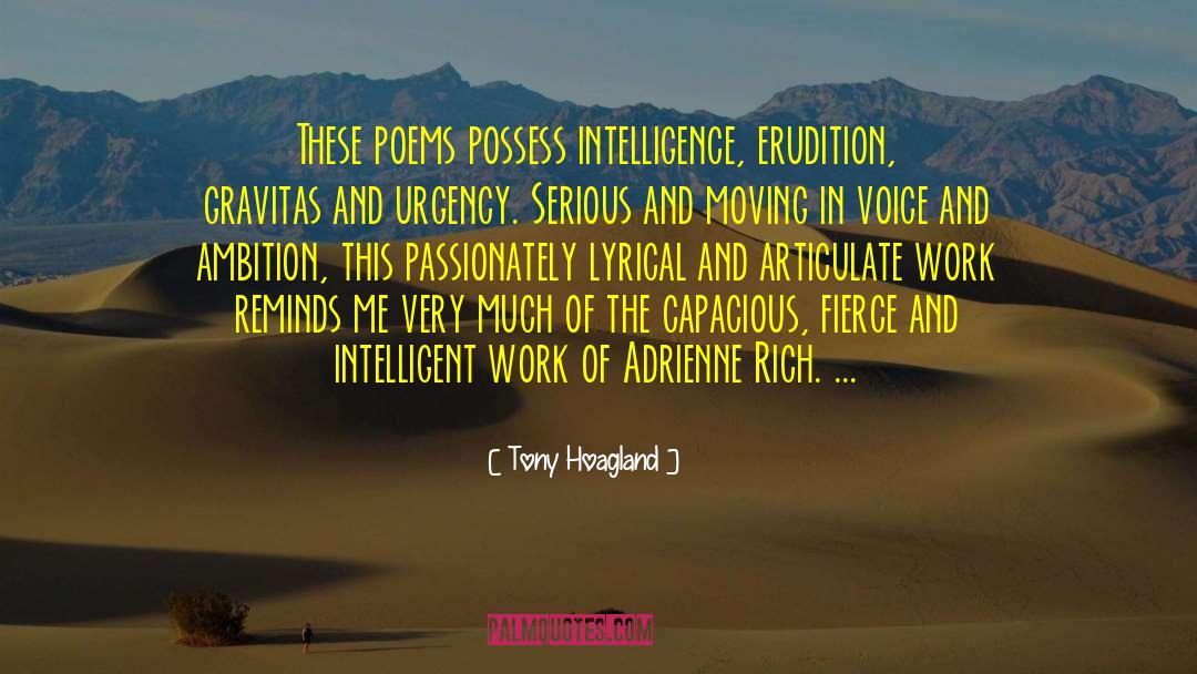 Tony Hoagland Quotes: These poems possess intelligence, erudition,