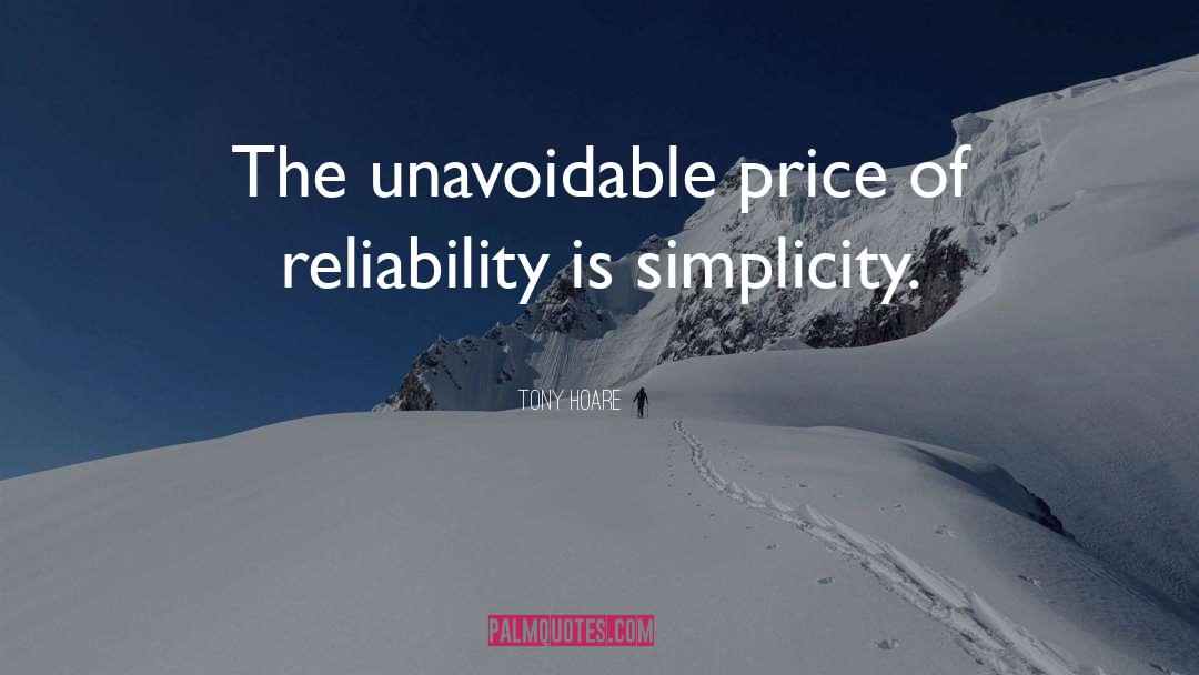 Tony Hoare Quotes: The unavoidable price of reliability