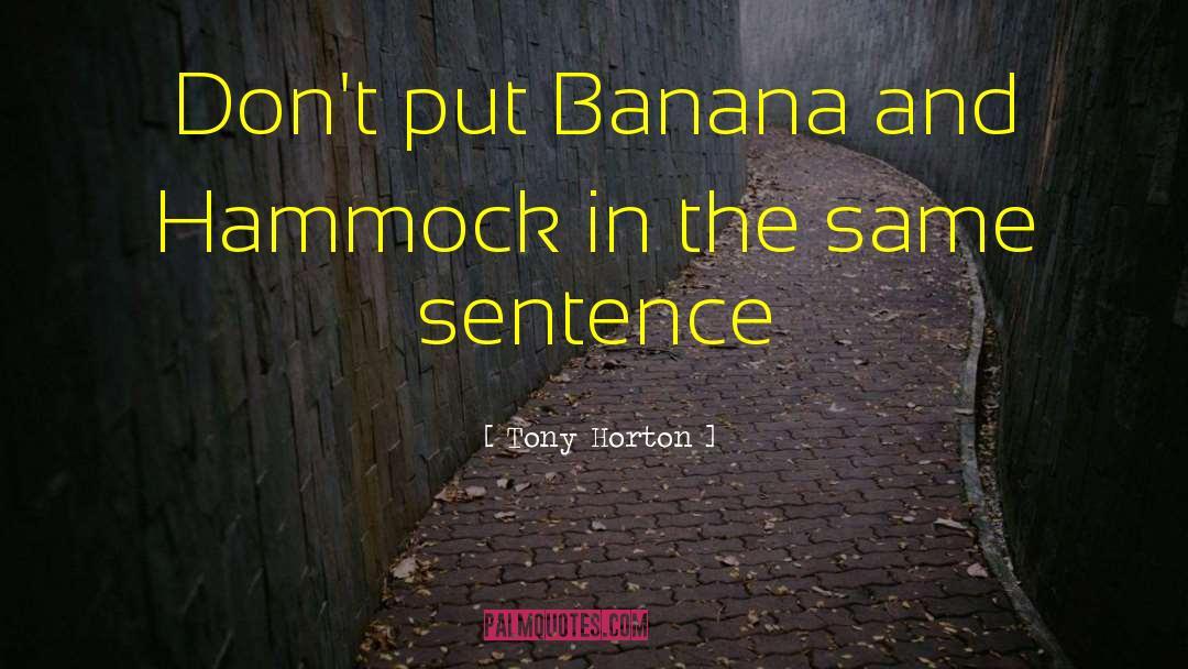 Tony Horton Quotes: Don't put Banana and Hammock