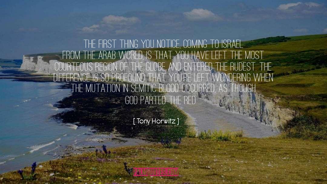 Tony Horwitz Quotes: The first thing you notice,