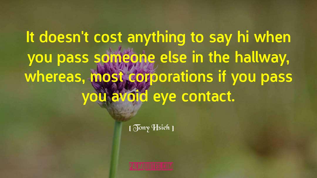 Tony Hsieh Quotes: It doesn't cost anything to