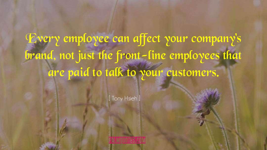 Tony Hsieh Quotes: Every employee can affect your