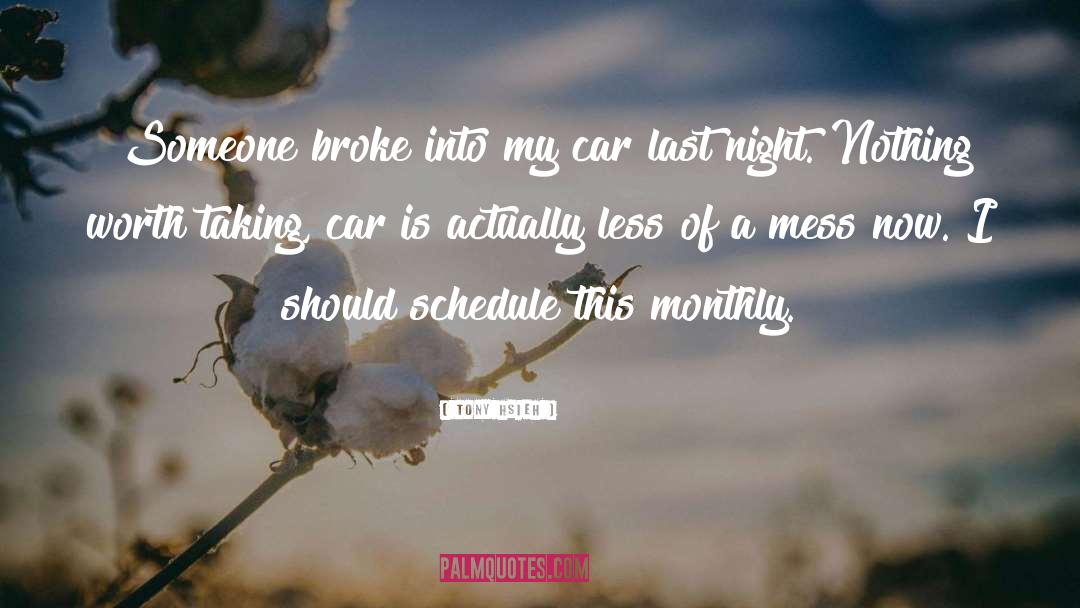 Tony Hsieh Quotes: Someone broke into my car