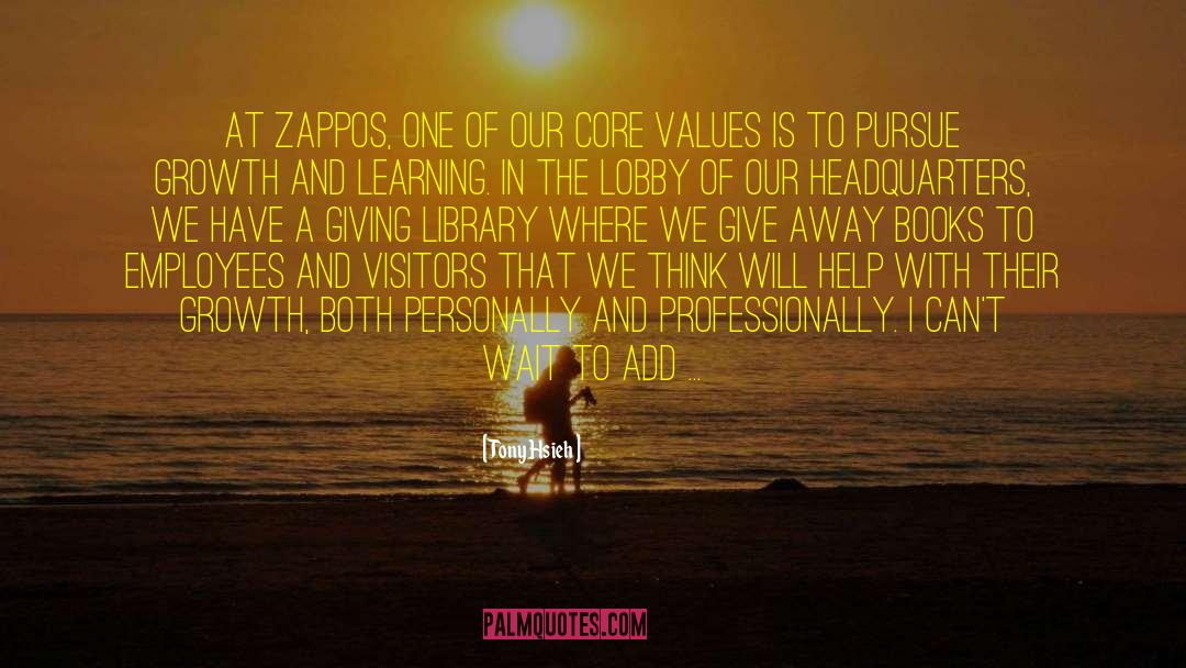 Tony Hsieh Quotes: At Zappos, one of our