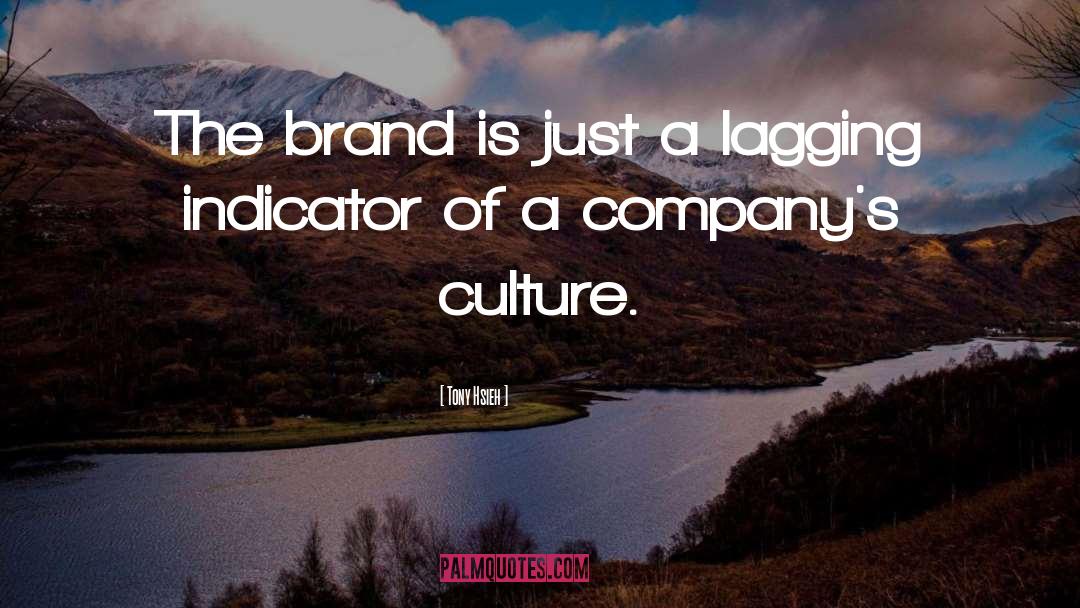 Tony Hsieh Quotes: The brand is just a