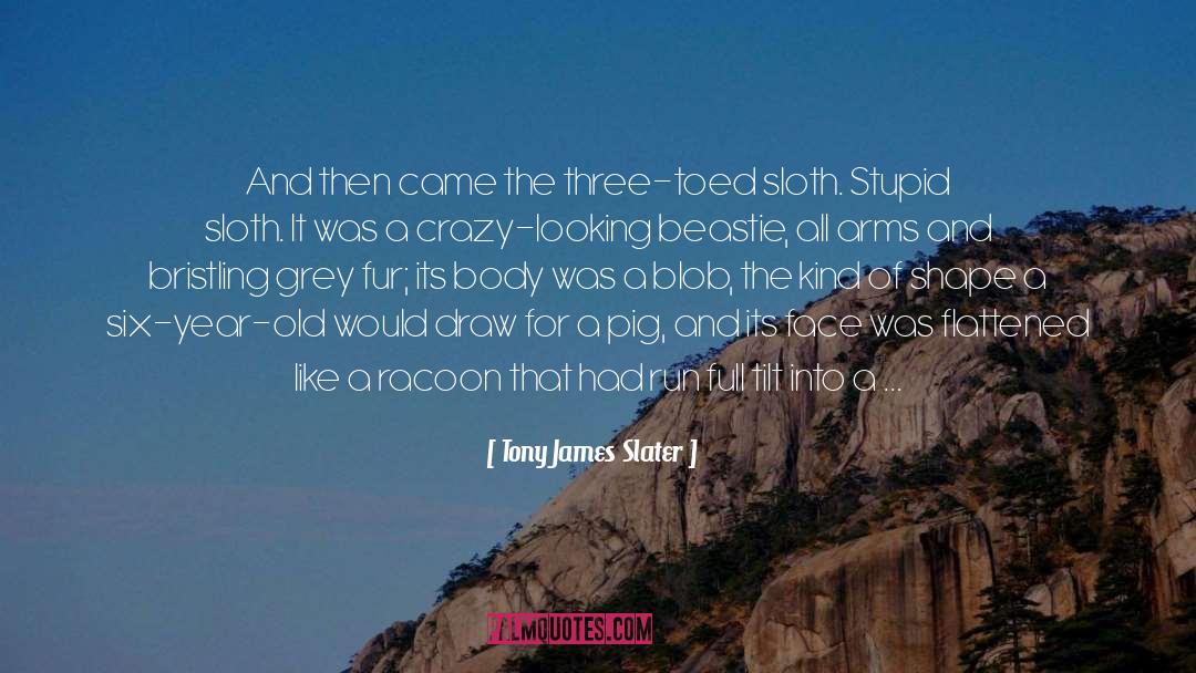 Tony James Slater Quotes: And then came the three-toed