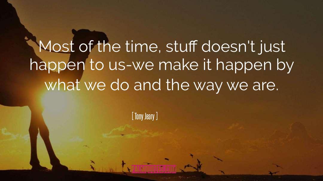 Tony Jeary Quotes: Most of the time, stuff