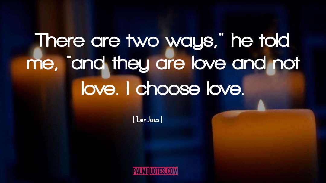 Tony Jones Quotes: There are two ways,