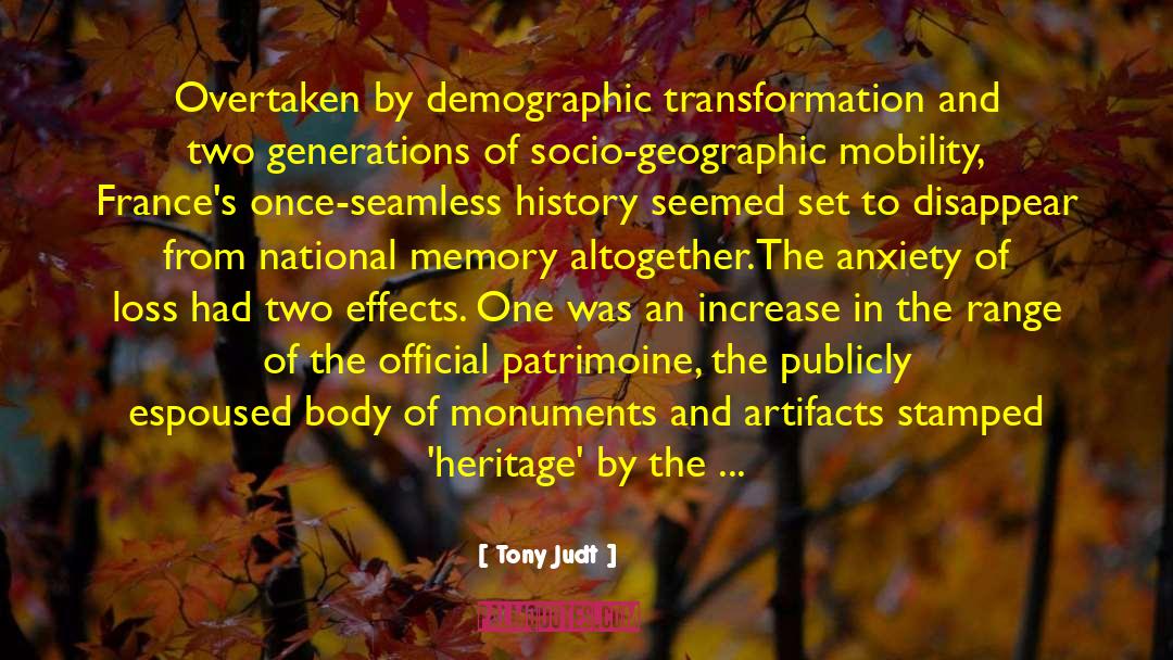 Tony Judt Quotes: Overtaken by demographic transformation and