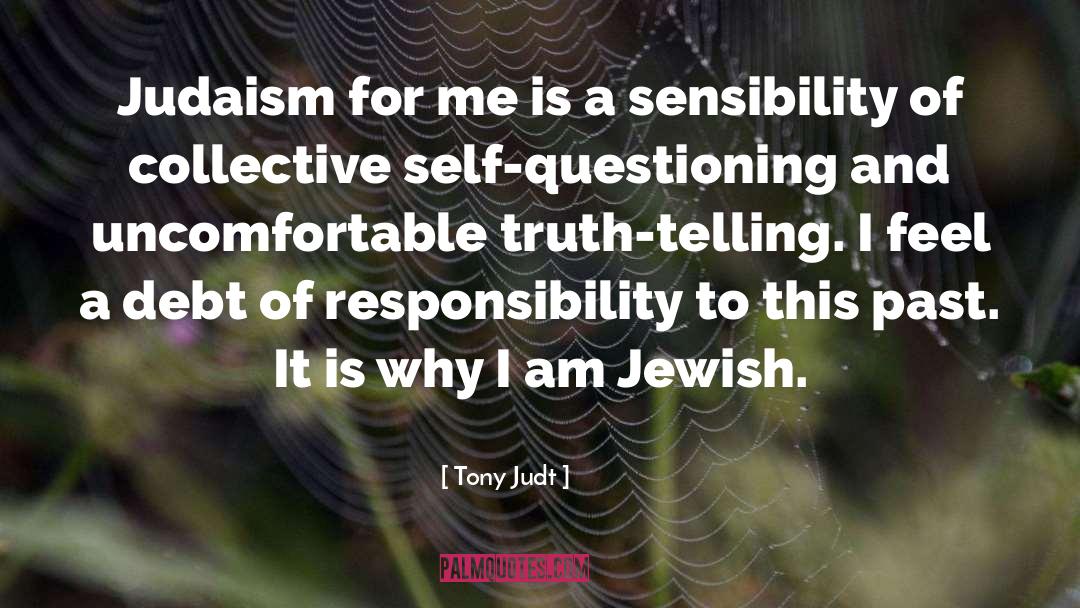 Tony Judt Quotes: Judaism for me is a