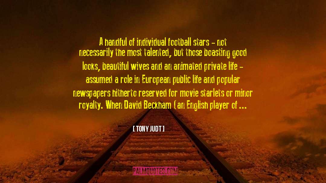 Tony Judt Quotes: A handful of individual football