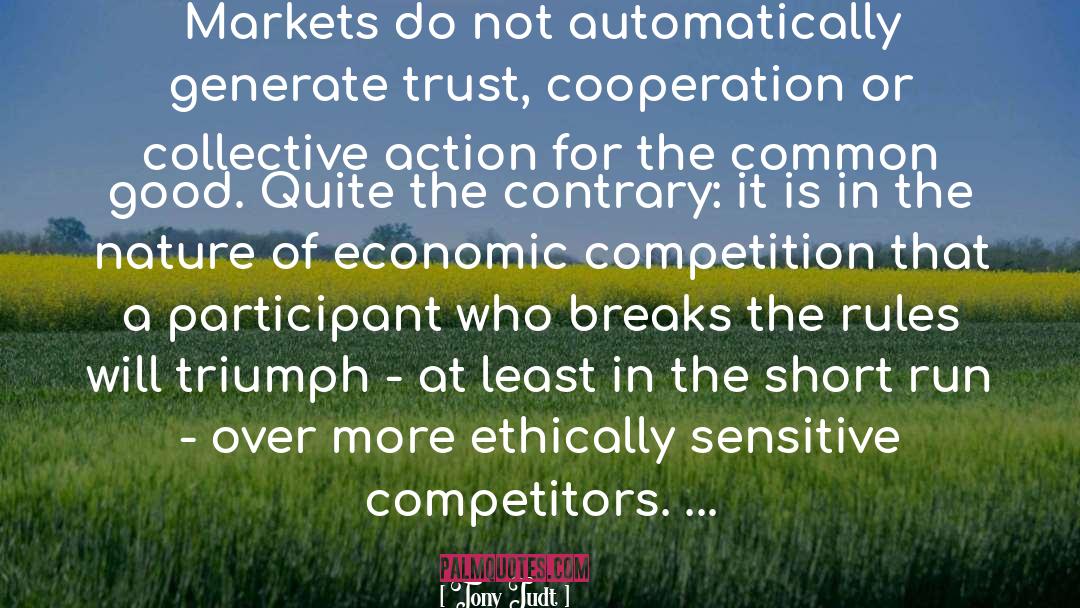 Tony Judt Quotes: Markets do not automatically generate