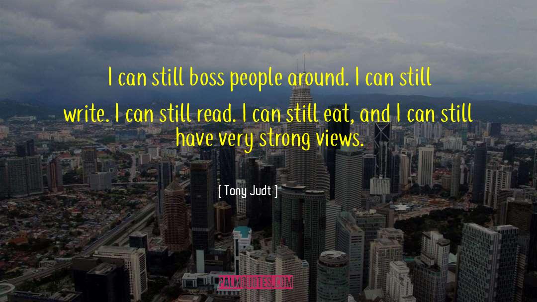 Tony Judt Quotes: I can still boss people