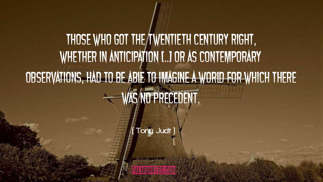 Tony Judt Quotes: Those who got the twentieth