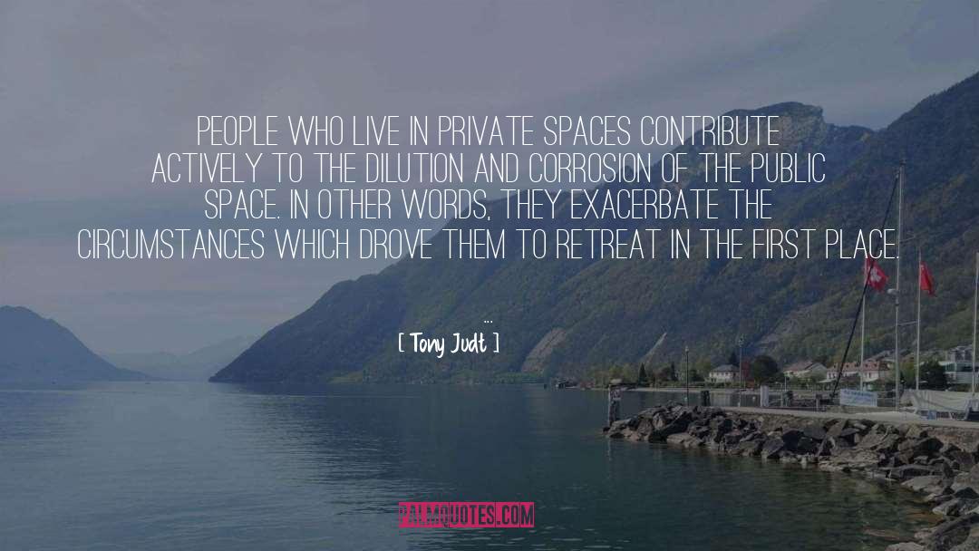 Tony Judt Quotes: People who live in private