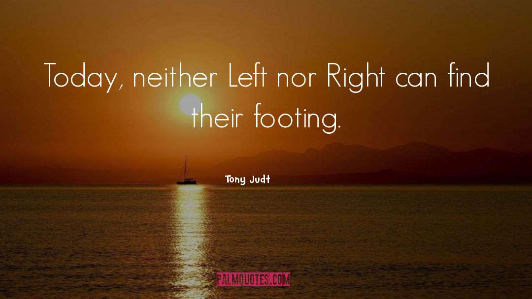 Tony Judt Quotes: Today, neither Left nor Right