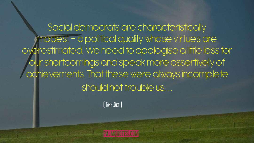 Tony Judt Quotes: Social democrats are characteristically modest