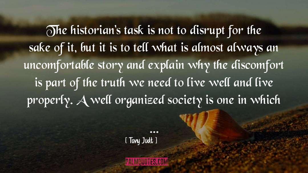 Tony Judt Quotes: The historian's task is not