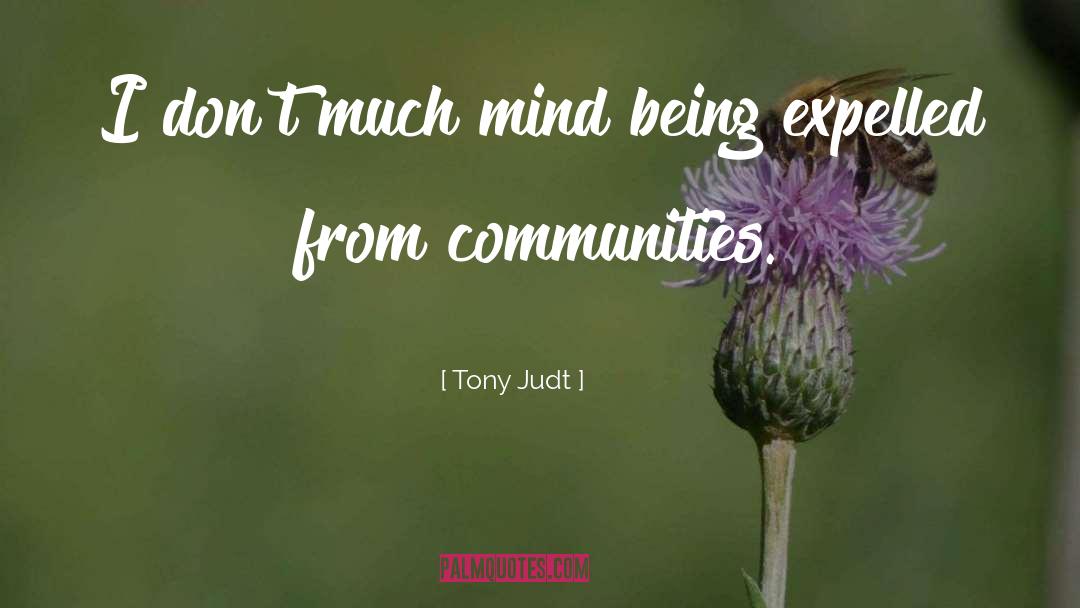 Tony Judt Quotes: I don't much mind being