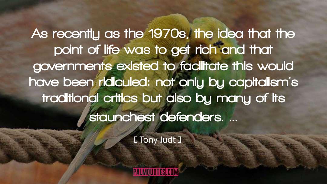 Tony Judt Quotes: As recently as the 1970s,