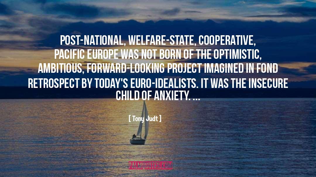 Tony Judt Quotes: Post-national, welfare-state, cooperative, pacific Europe