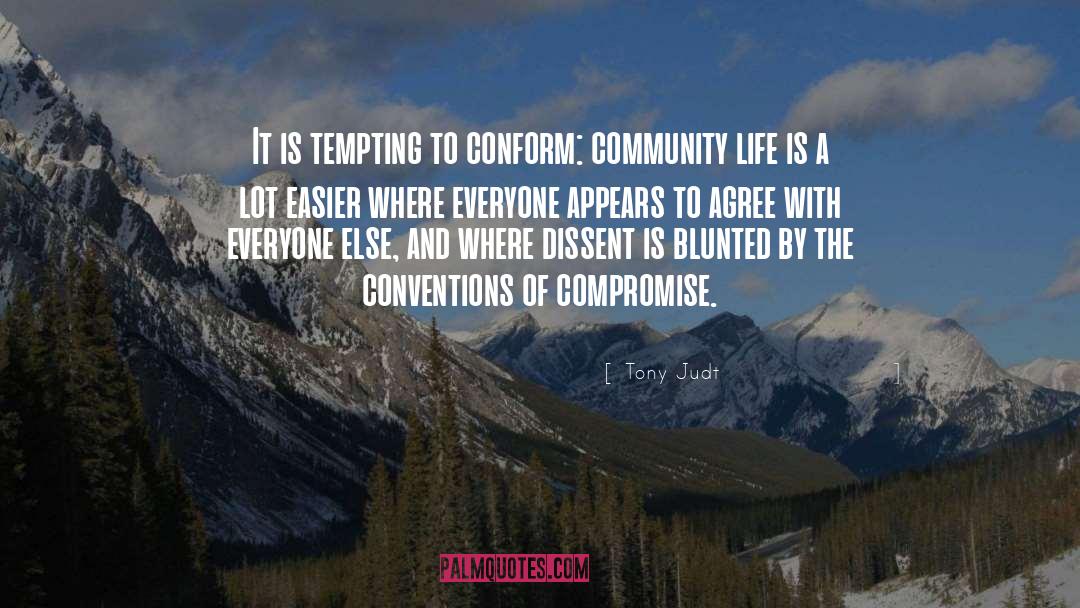 Tony Judt Quotes: It is tempting to conform: