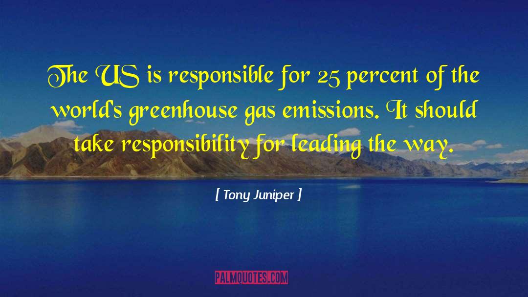 Tony Juniper Quotes: The US is responsible for