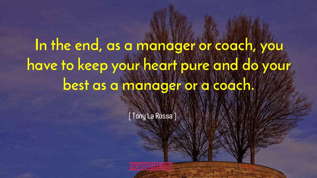 Tony La Russa Quotes: In the end, as a