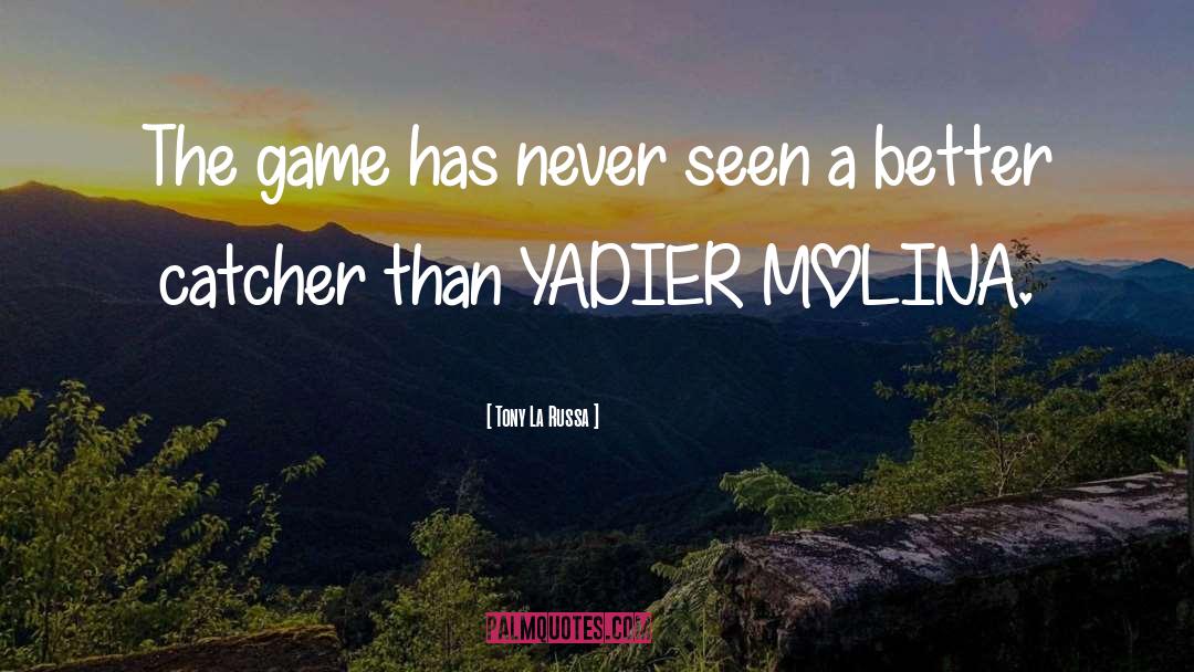 Tony La Russa Quotes: The game has never seen