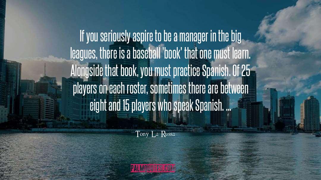 Tony La Russa Quotes: If you seriously aspire to