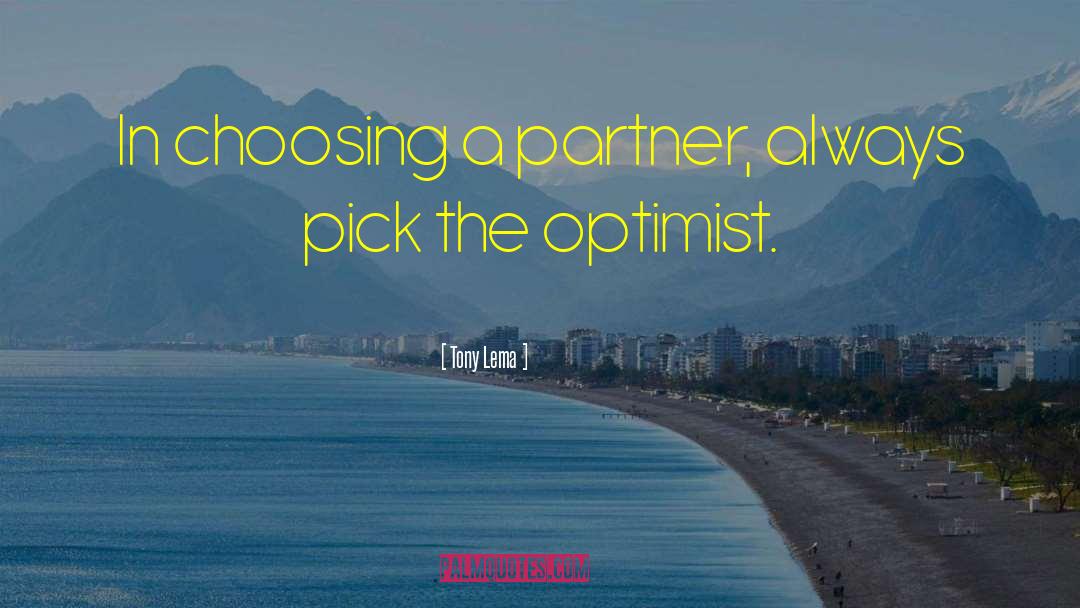 Tony Lema Quotes: In choosing a partner, always