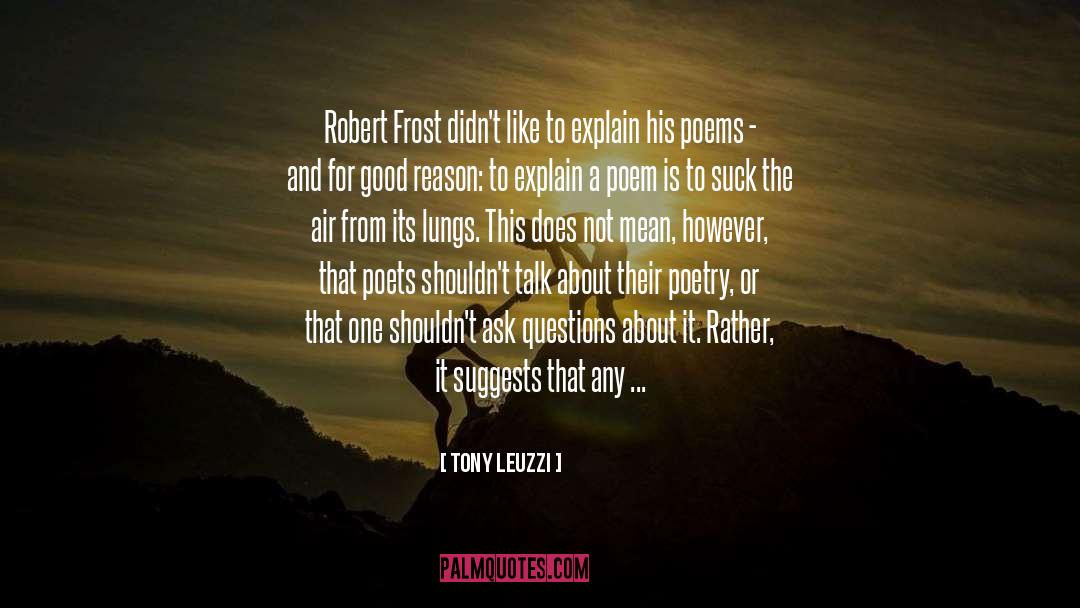 Tony Leuzzi Quotes: Robert Frost didn't like to